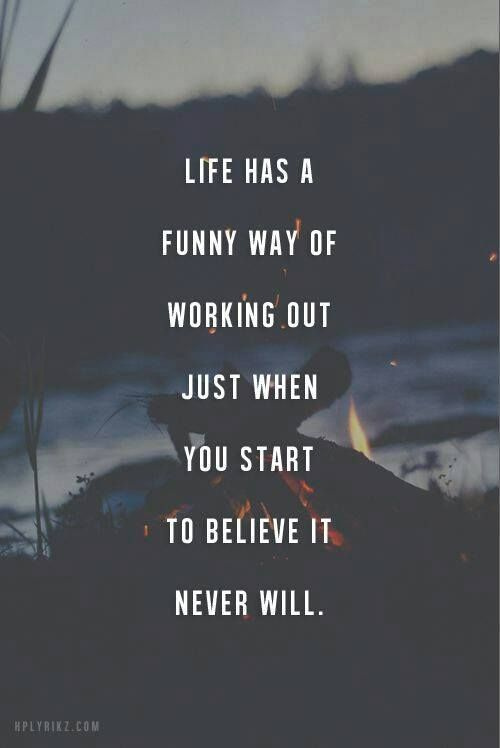 Az életnek van egy vicces módja annak, hogy akkor dolgozzon ki, amikor elkezdi hinni, hogy soha nem fog