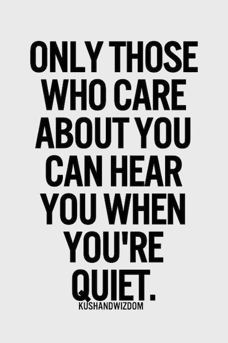 Lifehack_Quotes_Only-who-care-about-you-can-hear-you-when-youre-quiet。