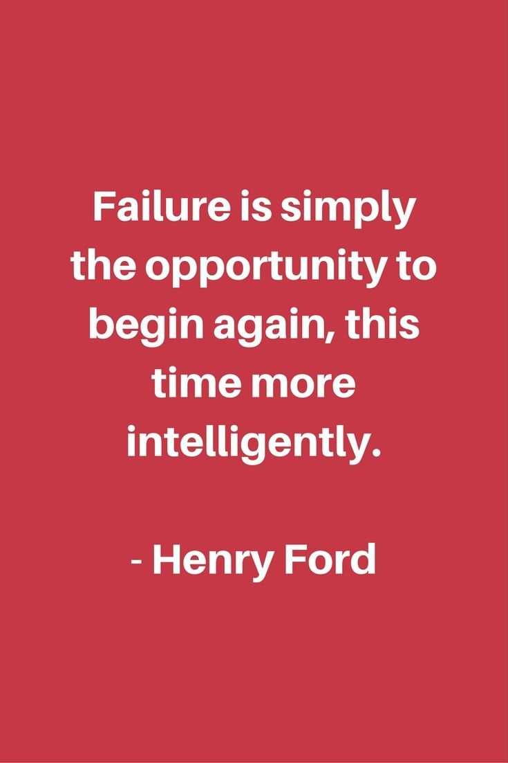 A kudarc egyszerűen az újrakezdés lehetősége, ezúttal intelligensebben. - Henry Ford