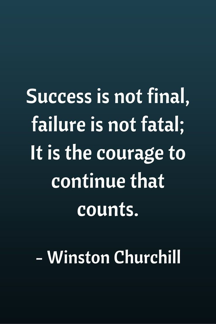 A siker nem végleges, a kudarc nem végzetes; A folytatás bátorsága számít.